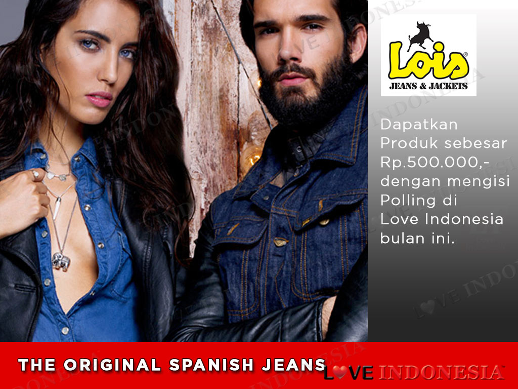 Dapatkan Hadiah Merchandise Lois Jeans Senilai Rp500.000 di Love Indonesia