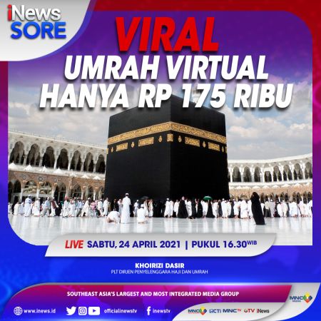 Viral Umrah Virtual Hanya Rp175 Ribu, Saksikan Selengkapnya di iNews Sore Sabtu Pukul 16.30 WIB